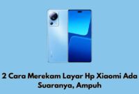 cara merekam layar hp xiaomi ada suaranya
