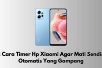 cara timer hp xiaomi agar mati sendiri