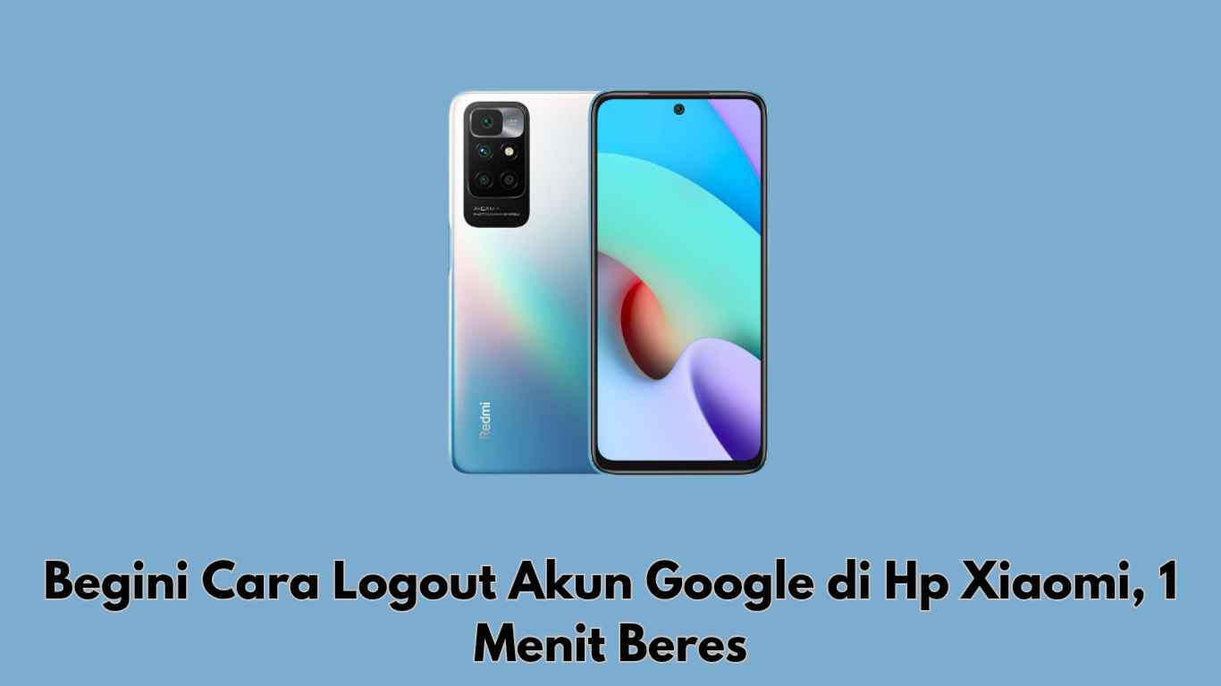 Cara Logout Akun Google di Hp Xiaomi