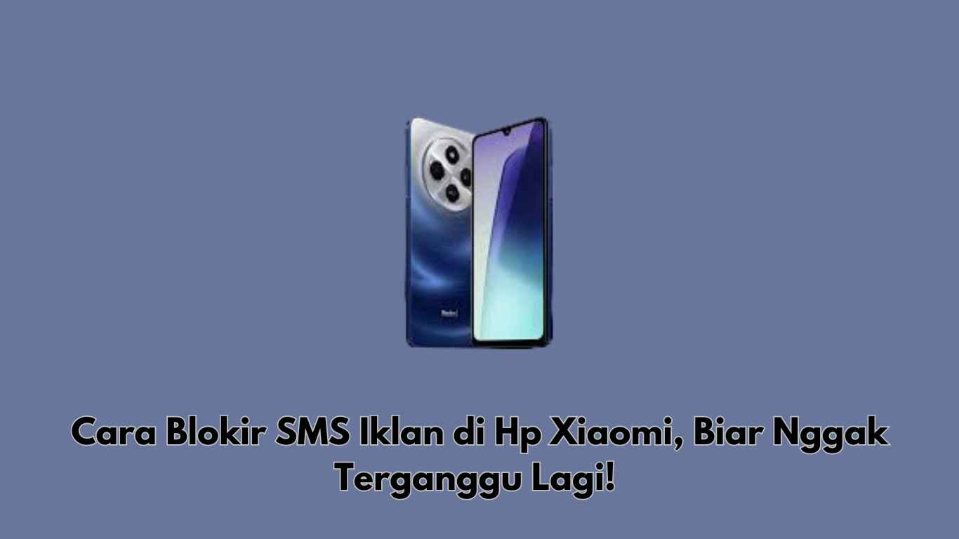 Cara Blokir SMS Iklan di Hp Xiaomi, Biar Nggak Terganggu Lagi!