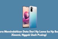 Cara Memindahkan Data Dari Hp Lama ke Hp Baru Xiaomi, Nggak Usah Manual!