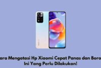 Cara Mengatasi Hp Xiaomi Cepat Panas dan Boros