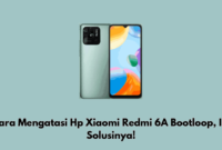 Cara Mengatasi Hp Xiaomi Redmi 6A Bootloop