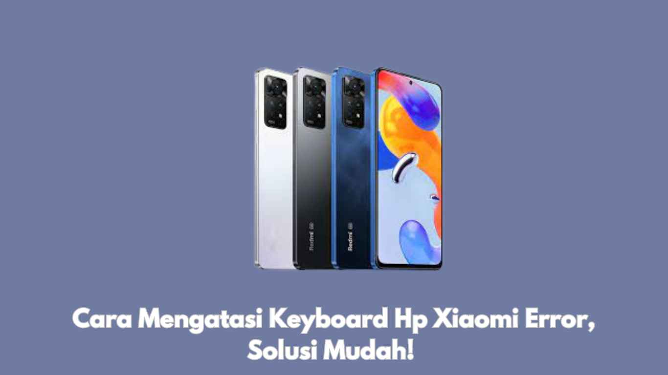 Cara Mengatasi Keyboard Hp Xiaomi Error