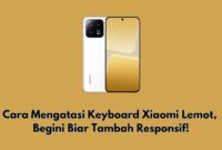 Cara Mengatasi Keyboard Xiaomi Lemot
