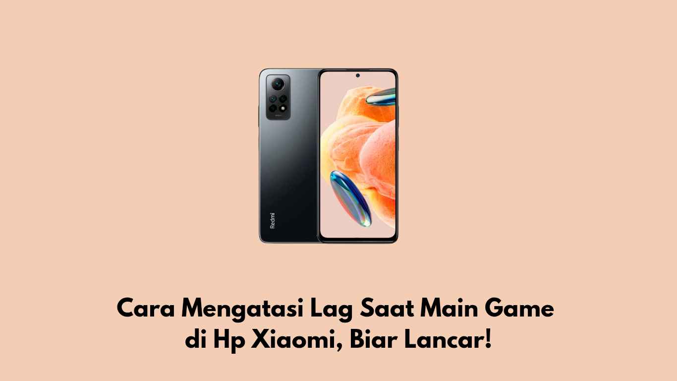 Cara Mengatasi Lag Saat Main Game di Hp Xiaomi