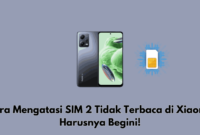 Cara Mengatasi SIM 2 Tidak Terbaca di Xiaomi