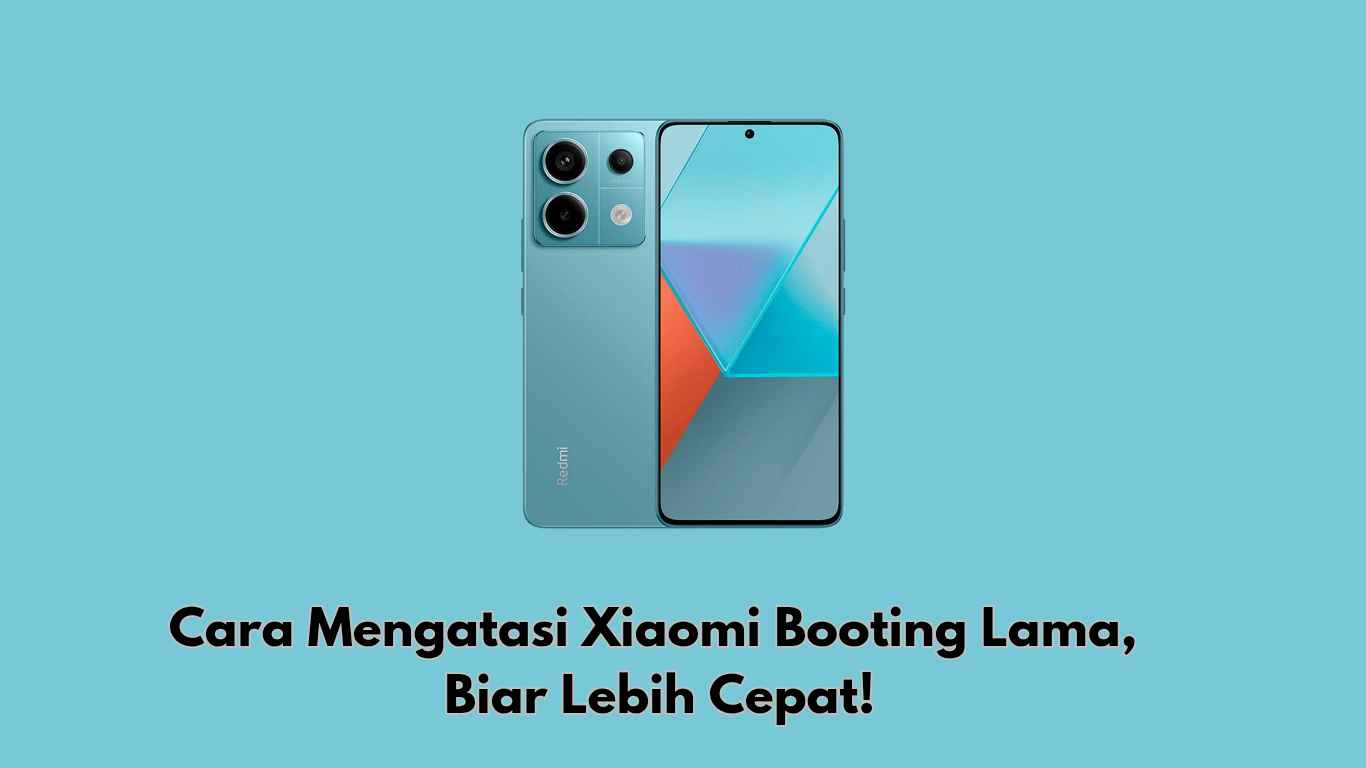 Cara Mengatasi Xiaomi Booting Lama , Biar Lebih Cepat!