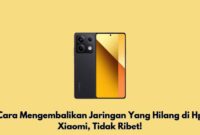 Cara Mengembalikan Jaringan Yang Hilang di Hp Xiaomi, Tidak Ribet!