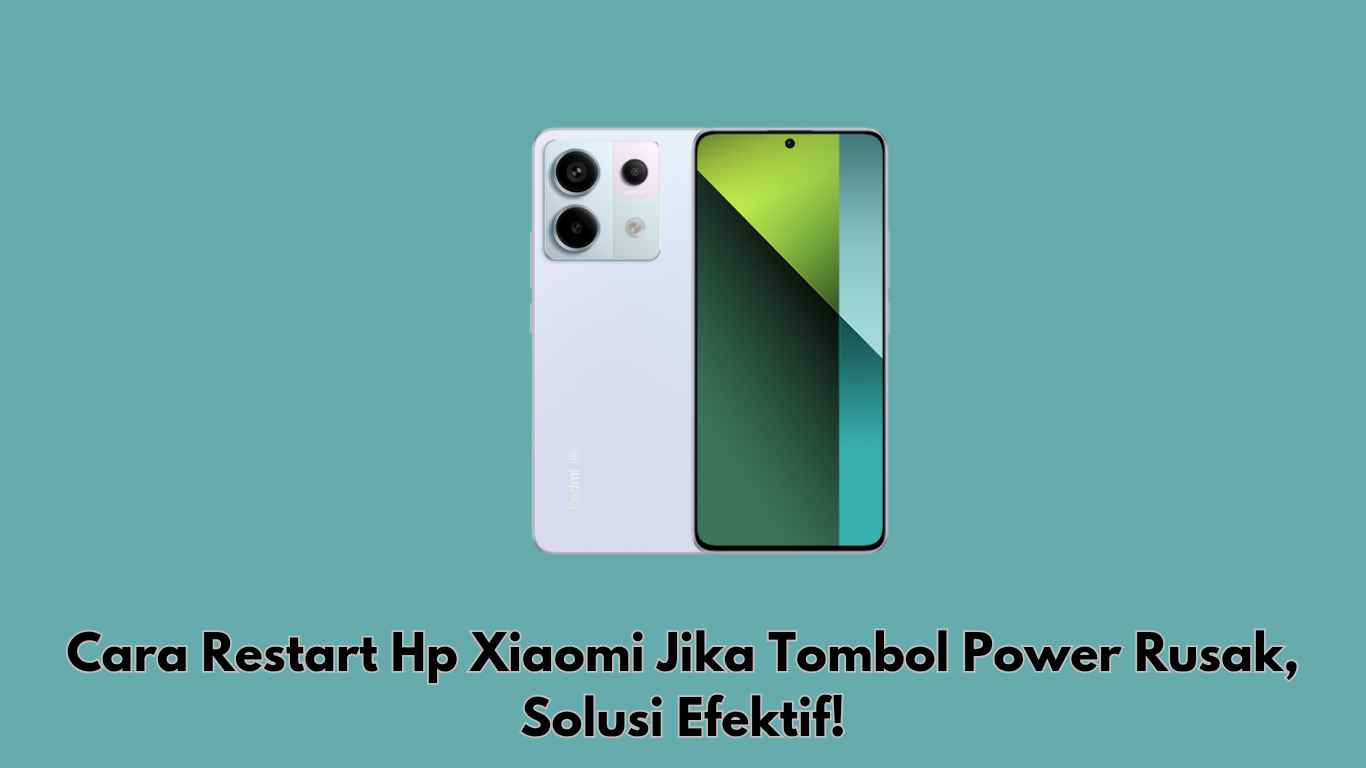 Cara Restart Hp Xiaomi Jika Tombol Power Rusak, Solusi Efektif!