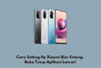 Cara Setting Hp Xiaomi Biar Enteng, Buka Tutup Aplikasi Lancar!