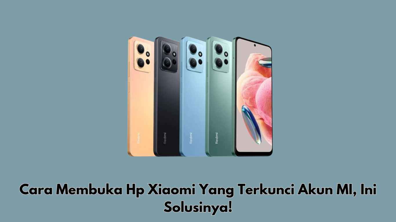 Cara membuka hp Xiaomi yang terkunci akun MI